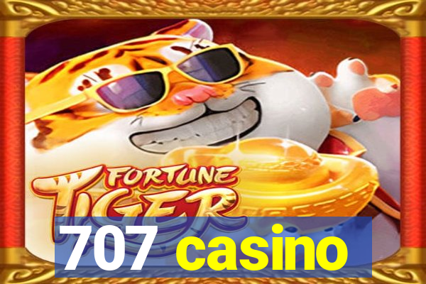 707 casino