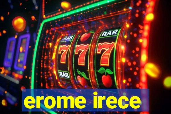 erome irece