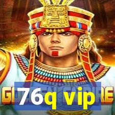 76q vip