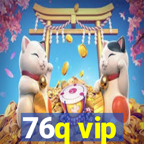 76q vip