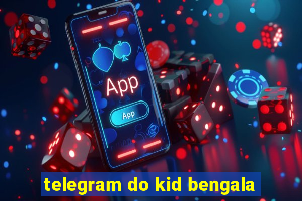 telegram do kid bengala