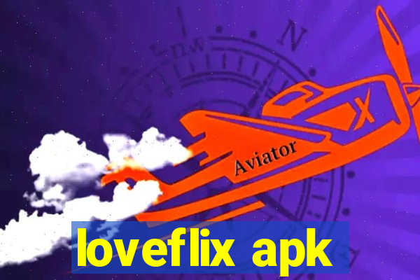 loveflix apk