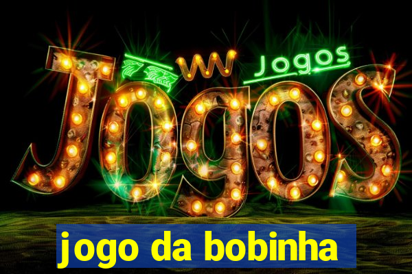 jogo da bobinha