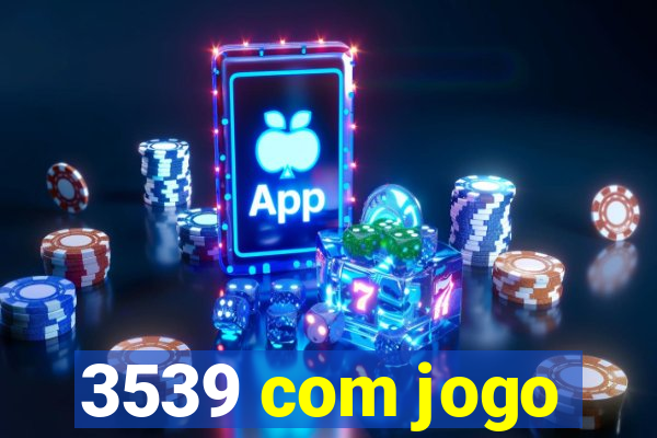 3539 com jogo