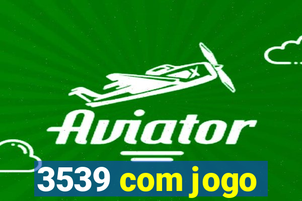 3539 com jogo