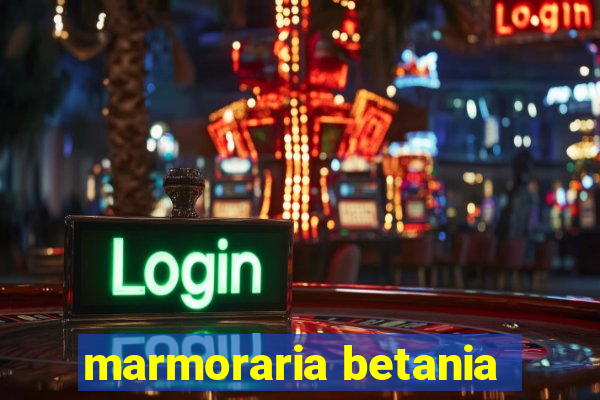 marmoraria betania