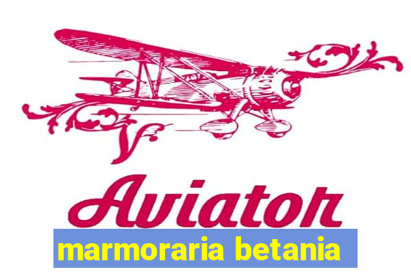 marmoraria betania