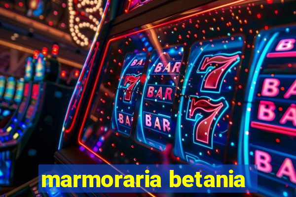 marmoraria betania