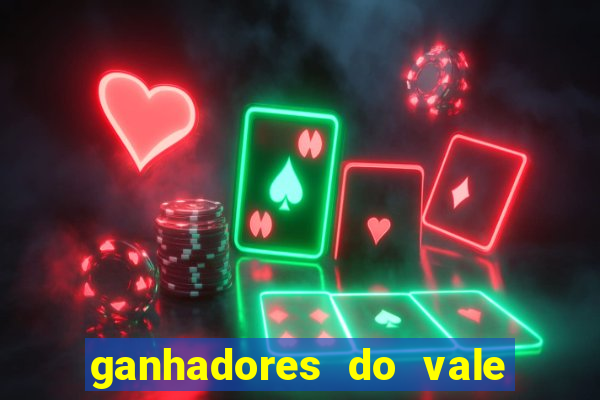 ganhadores do vale sorte de hoje