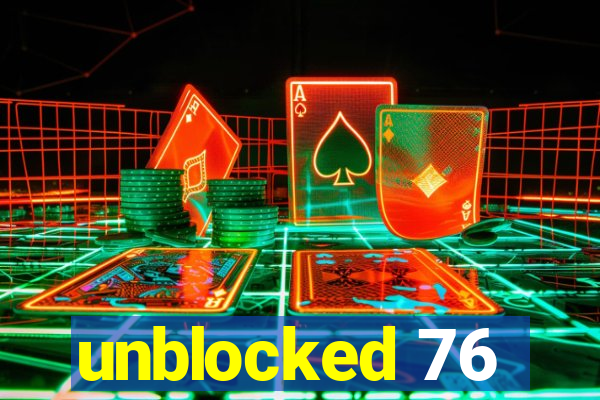 unblocked 76