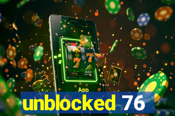 unblocked 76