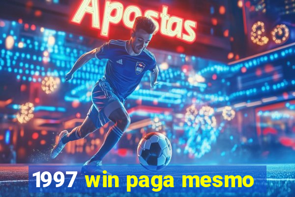 1997 win paga mesmo