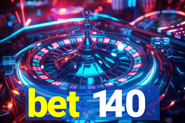 bet 140