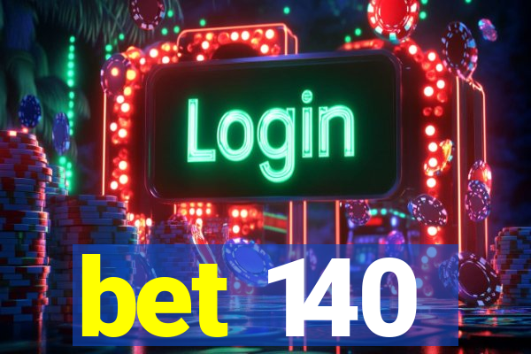 bet 140