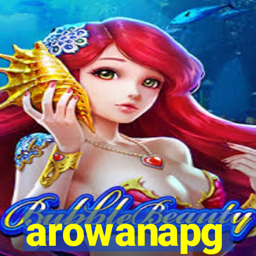 arowanapg