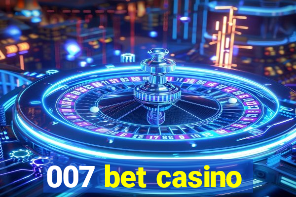 007 bet casino