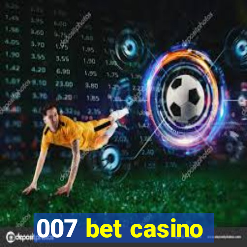 007 bet casino