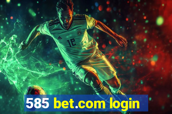 585 bet.com login