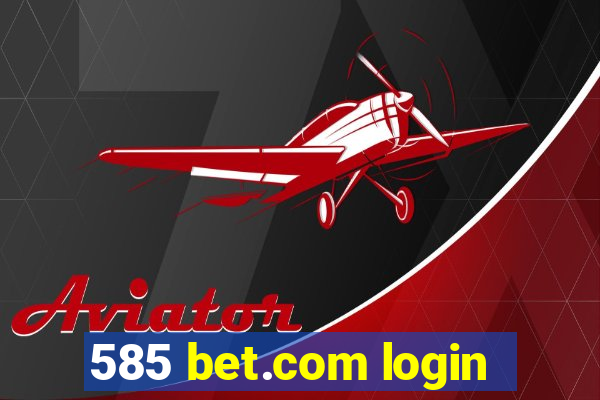 585 bet.com login