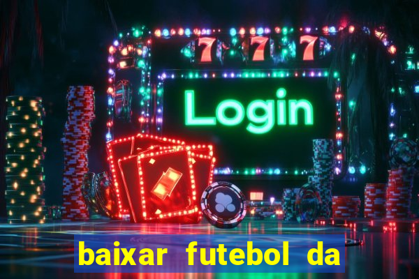 baixar futebol da hora 3.7