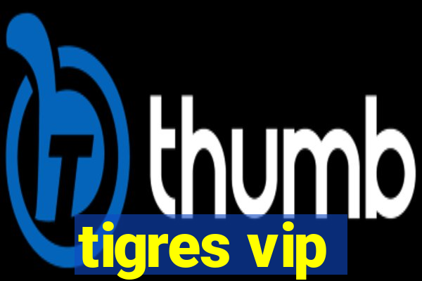 tigres vip