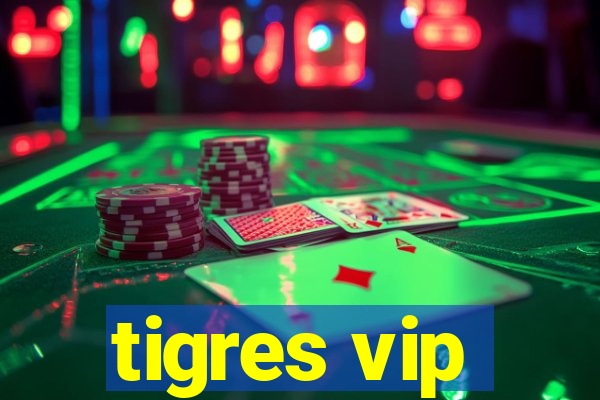 tigres vip