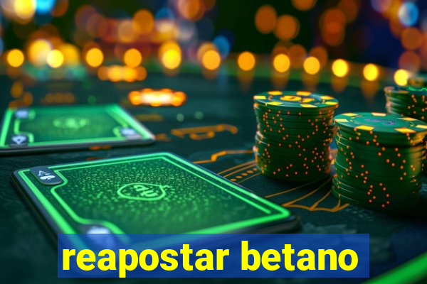 reapostar betano