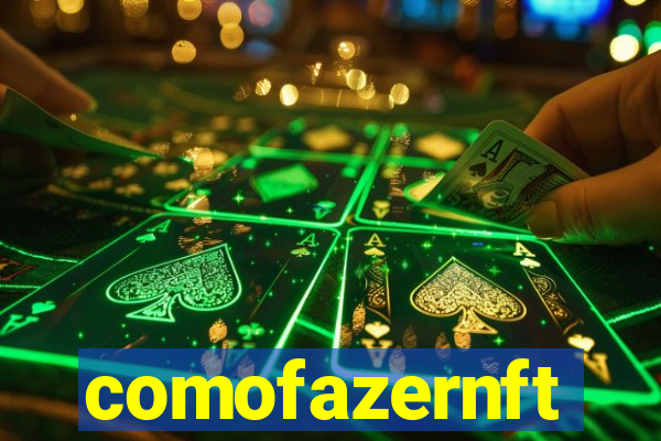 comofazernft