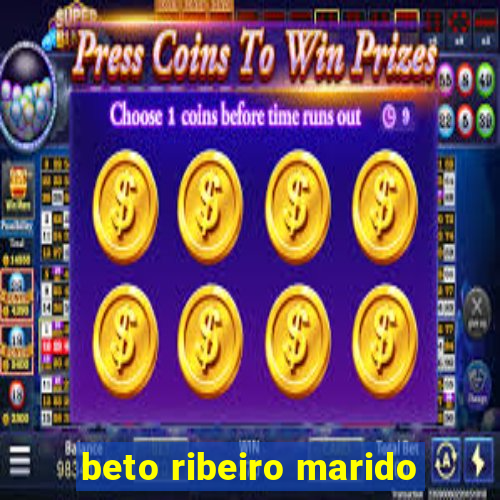 beto ribeiro marido