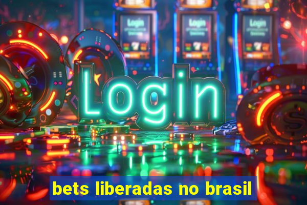 bets liberadas no brasil