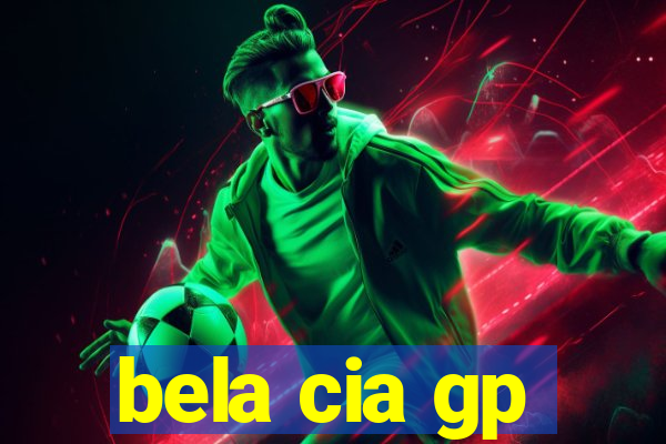 bela cia gp