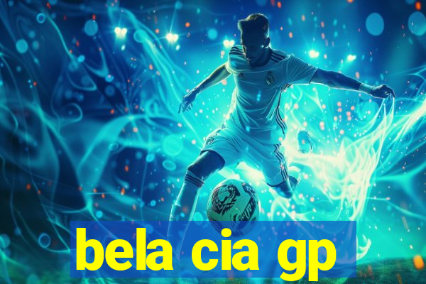 bela cia gp