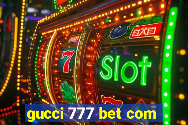 gucci 777 bet com