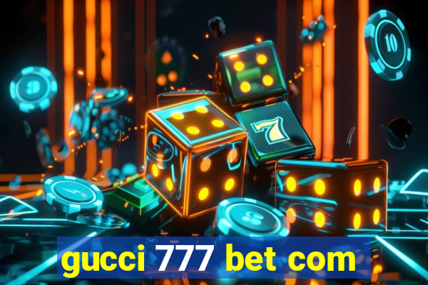 gucci 777 bet com