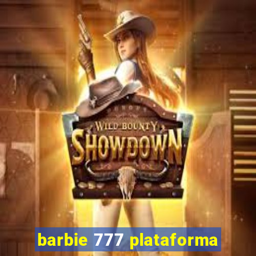 barbie 777 plataforma