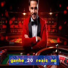 ganhe 20 reais no cadastro bet