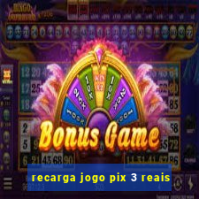 recarga jogo pix 3 reais