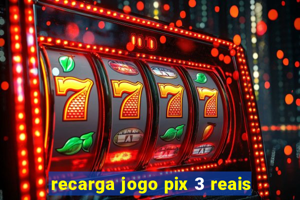 recarga jogo pix 3 reais