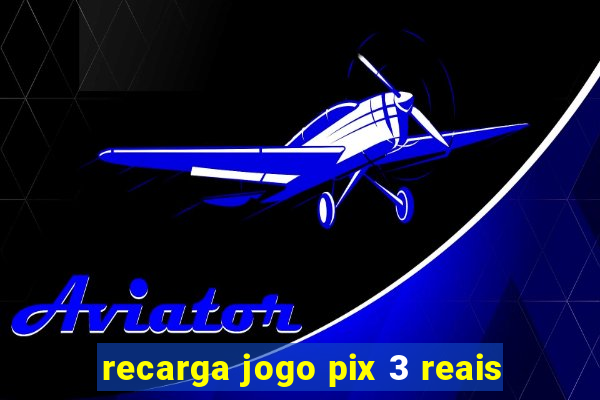 recarga jogo pix 3 reais