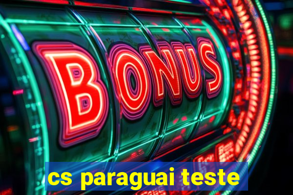 cs paraguai teste