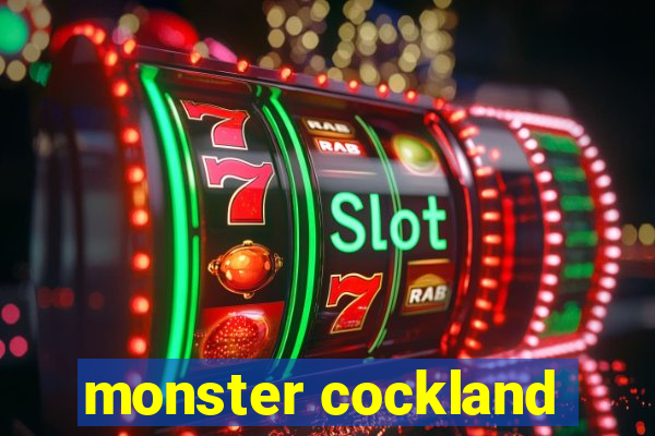 monster cockland