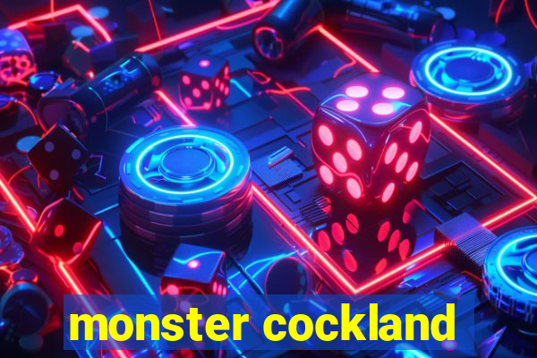 monster cockland