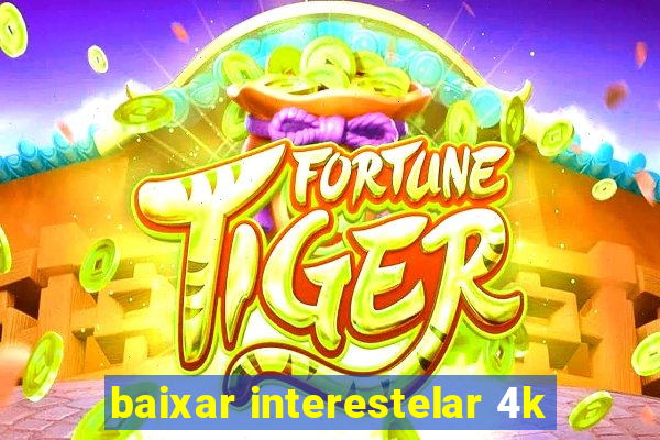 baixar interestelar 4k