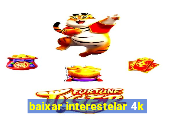 baixar interestelar 4k