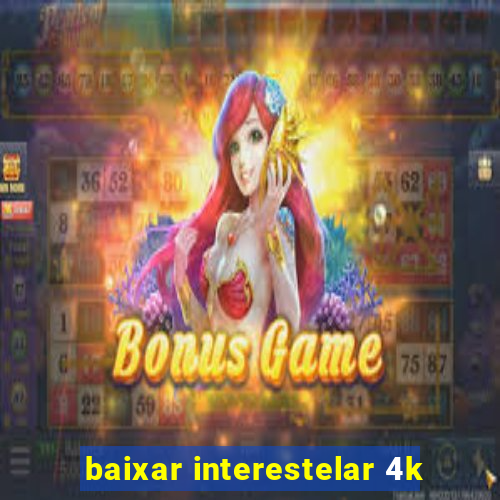 baixar interestelar 4k