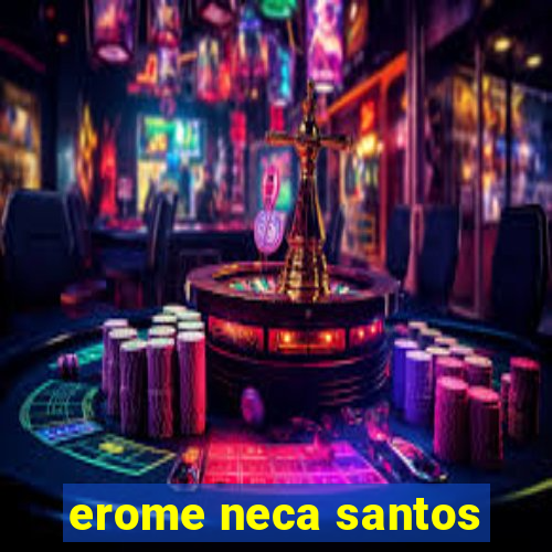 erome neca santos