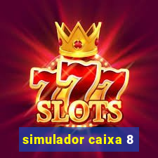 simulador caixa 8