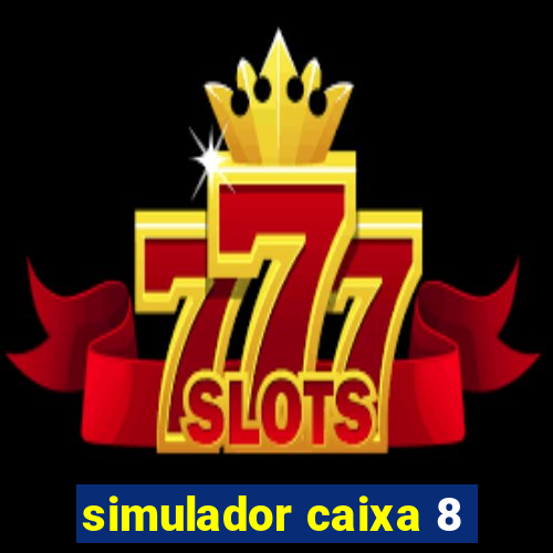 simulador caixa 8