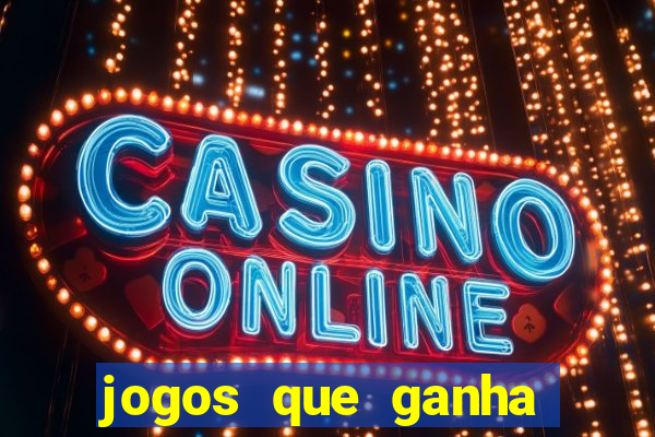 jogos que ganha dinheiro sem investir