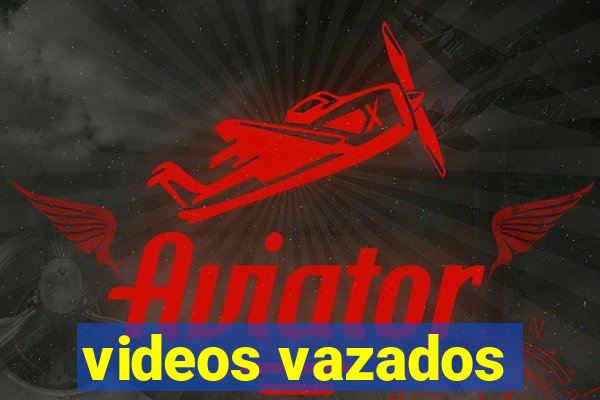 videos vazados